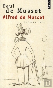 Alfred De Musset, Biographie ; Musset Raconté Par Son Frère