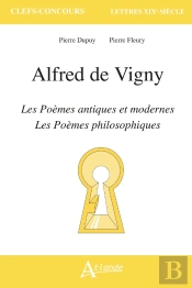 Alfred De Vigny, Les Poèmes Antiques Et Modernes Et Les Poèmes Philosophiques