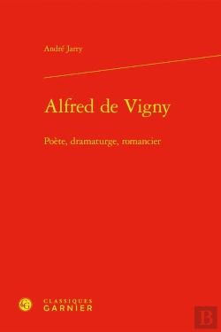 Bertrand.pt - Alfred De Vigny : Poète, Dramaturge, Romancier