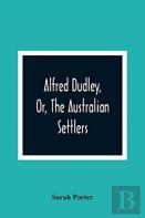Alfred Dudley, Or, The Australian Settlers
