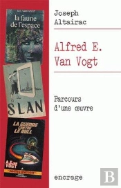 Alfred E. Van Gogt ; Parcours D'Une Oeuvre