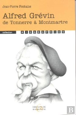Bertrand.pt - Alfred Grévin ; De Tonnerre À Montmartre