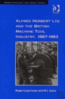 Bertrand.pt - Alfred Herbert Ltd And The British Machine Tool Industry, 1887-1983