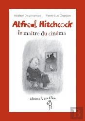 Alfred Hitchcock ; Le Maître Du Cinéma