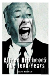 Alfred Hitchcock: The Icon Years