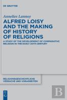 Alfred Loisy And The Making Of History Of Religions