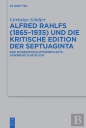 Alfred Rahlfs  1865-1935  Und Die Kritis