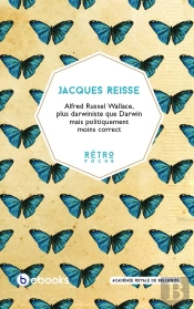 Alfred Russel Wallace, Plus Darwiniste Que Darwin Mais Politiquement Moins Correct