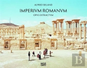 Alfred Seiland Imperium Romanum Opus Extractum /Anglais/Allemand