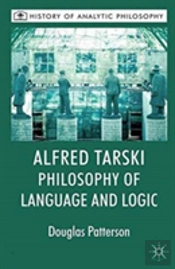 Alfred Tarski: Philosophy Of Language And Logic