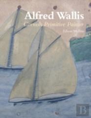 Alfred Wallis: Cornish Primitive Painter