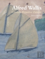 Alfred Wallis: Cornish Primitive Painter