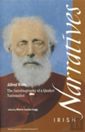Alfred Webb: The Autobiography Of A Quaker Nationalist
