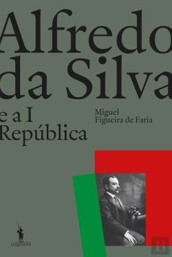 Bertrand.pt - Alfredo Da Silva E A 1ª República