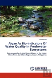 Algae As Bio-Indicators Of Water Quality