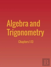 Algebra And Trigonometry: Chapters 1-13