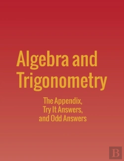 Bertrand.pt - Algebra And Trigonometry: The Appendix, Try It Answers And Odd Answers
