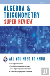 Algebra & Trigonometry Super Review - 2nd Ed.