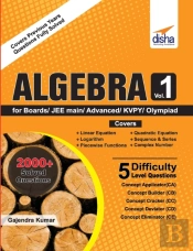 Algebra Vol 1 For Boards/ Jee Main/ Advanced/ Olympiads/ Kvpy