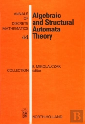 Algebraic And Structural Automata Theory