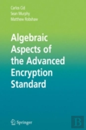 Algebraic Aspects Of The Advanced Encryption Standard