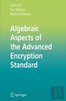 Algebraic Aspects Of The Advanced Encryption Standard