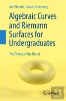 Algebraic Curves And Riemann Surfaces For Undergraduates