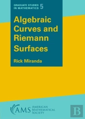 Algebraic Curves And Riemann Surfaces