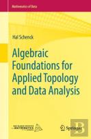 Algebraic Foundations For Applied Topology And Data Analysis