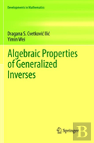 Algebraic Properties Of Generalized Inverses
