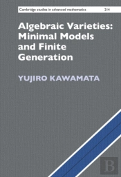 Algebraic Varieties: Minimal Models And Finite Generation