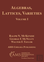 Algebras, Lattices, Varieties, Volume I