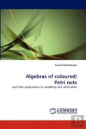 Algebras Of Coloured/ Petri Nets
