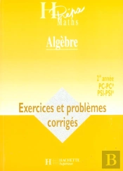 Algebre ; 2e Annee Pc-Pc Psi-Psi ; Exercices Et Problemes Corriges
