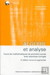 Algèbre Et Analyse ; Cours De Mathématiques De Première Année Avec Exercices Corrigés (2e Édition Revue Et Augmentée)