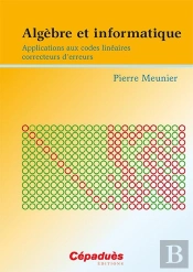 Algèbre Et Informatique ; Applications Aux Codes Linéaires Correcteurs D'Erreurs