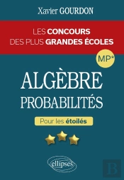 Algèbre Et Probabilités : Les Concours Des Plus Grandes Écoles Pour Les Étoilés ; Mp* : Les Maths En Tête