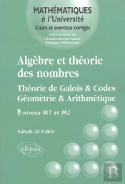 Algèbre Et Théorie Des Nombres - Théorie De Galois - Codes - Géométrie Et Arithmétique - Niveau M1-M2