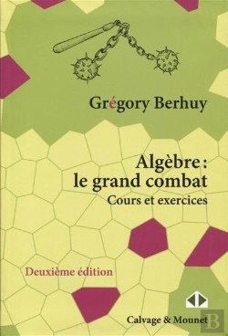 Bertrand.pt - Algèbre : Le Grand Combat : Cours Et Exercices (3e Édition)