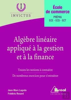 Bertrand.pt - Algèbre Linéaire Appliqué À La Gestion Et À La Finance ; École De Commerce ; Prépas, Ece, Ecs, Ect ; Toutes Les Notions À Connaître, De Nombreux Exercices Pour S'Entraîner