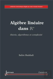 Algèbre Linéaire Dans Rn : Théorie, Algorithmes Et Complexité : Théorie, Algorithmes Et Complexité
