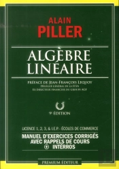 Algèbre Linéaire ; Manuel D'Exercices Corrigés Avec Rappel De Cours + Interros ; Licence 1, 2, 3, I.E.P. Et Écoles De Commerce (7e Édition)