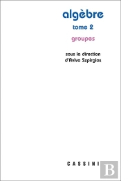 Algèbre Tome 2 : Groupes