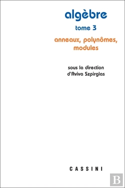 Bertrand.pt - Algèbre Tome 3 : Anneaux, Polynomes, Modules