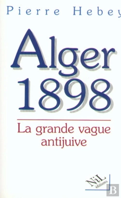 Bertrand.pt - Alger 1898, La Grande Vague Antijuive