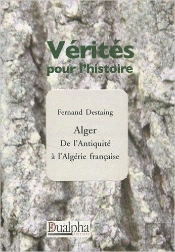 Alger ; De L'Antiquité À L'Algérie Française