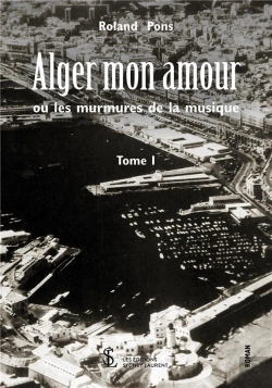 Bertrand.pt - Alger Mon Amour Ou Les Murmures De La Musique T.1