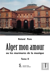 Alger Mon Amour Ou Les Murmures De La Musique T.2