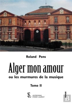 Bertrand.pt - Alger Mon Amour Ou Les Murmures De La Musique T.2