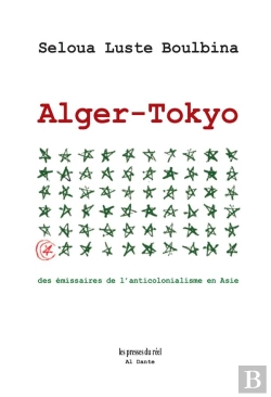 Bertrand.pt - Alger-Tokyo : Des Émissaires De L'Anticolonialisme En Asie